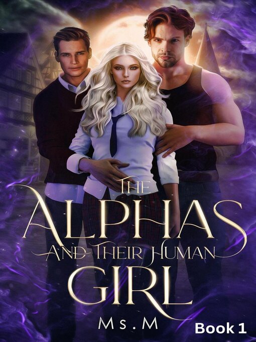Title details for The Alphas and Their Human Girl Book 1 by Ms.M - Available